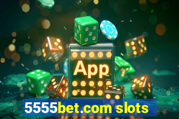 5555bet.com slots